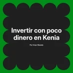 Invertir con poco dinero en Kenia
