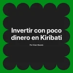 Invertir con poco dinero en Kiribati