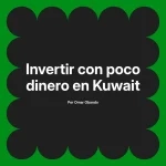 Invertir con poco dinero en Kuwait