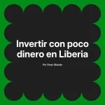 Invertir con poco dinero en Liberia