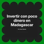 Invertir con poco dinero en Madagascar
