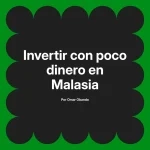 Invertir con poco dinero en Malasia