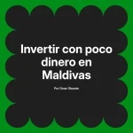Invertir con poco dinero en Maldivas