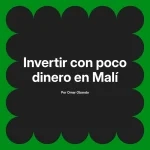 Invertir con poco dinero en Malí