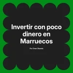 Invertir con poco dinero en Marruecos