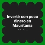 Invertir con poco dinero en Mauritania