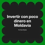 Invertir con poco dinero en Moldavia