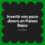 Invertir con poco dinero en Países Bajos