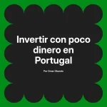 Invertir con poco dinero en Portugal