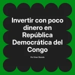 Invertir con poco dinero en República Democrática del Congo