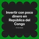 Invertir con poco dinero en República del Congo