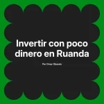 Invertir con poco dinero en Ruanda