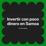Invertir con poco dinero en Samoa