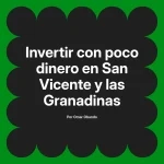 Invertir con poco dinero en San Vicente y las Granadinas