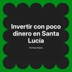 Invertir con poco dinero en Santa Lucía