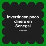 Invertir con poco dinero en Senegal