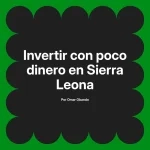 Invertir con poco dinero en Sierra Leona
