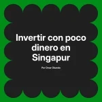 Invertir con poco dinero en Singapur