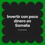 Invertir con poco dinero en Somalia