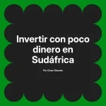 Invertir con poco dinero en Sudáfrica