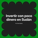 Invertir con poco dinero en Sudán