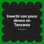 Invertir con poco dinero en Tanzania