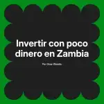 Invertir con poco dinero en Zambia
