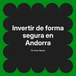 Invertir de forma segura en Andorra