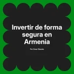 Invertir de forma segura en Armenia