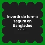 Invertir de forma segura en Bangladés