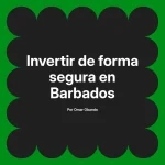 Invertir de forma segura en Barbados