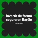 Invertir de forma segura en Baréin