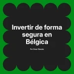 Invertir de forma segura en Bélgica