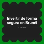 Invertir de forma segura en Brunéi