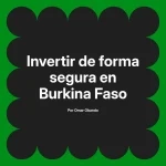 Invertir de forma segura en Burkina Faso