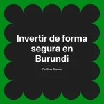 Invertir de forma segura en Burundi