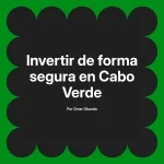 Invertir de forma segura en Cabo Verde