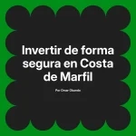 Invertir de forma segura en Costa de Marfil