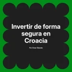 Invertir de forma segura en Croacia