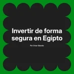 Invertir de forma segura en Egipto