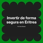 Invertir de forma segura en Eritrea