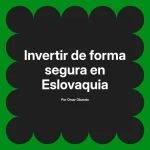 Invertir de forma segura en Eslovaquia