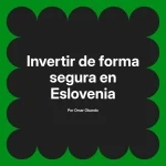 Invertir de forma segura en Eslovenia