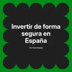 Invertir de forma segura en España