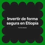 Invertir de forma segura en Etiopía