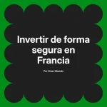 Invertir de forma segura en Francia