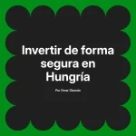 Invertir de forma segura en Hungría