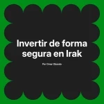 Invertir de forma segura en Irak