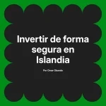Invertir de forma segura en Islandia