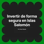 Invertir de forma segura en Islas Salomón